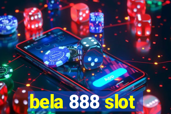 bela 888 slot